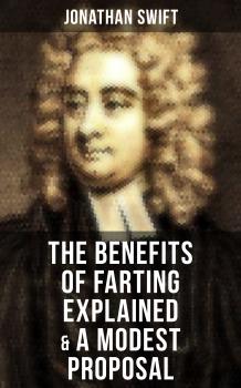 Читать The Benefits of Farting Explained & A Modest Proposal - Джонатан Свифт