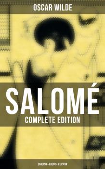 Читать Salomé (Complete Edition: English & French Version) - Оскар Уайльд