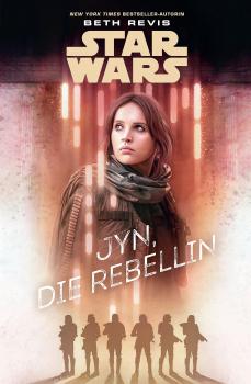 Читать Star Wars: Jyn, die Rebellin - Beth  Revis