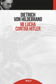 Читать Mi lucha contra Hitler - Dietrich von  Hildebrand