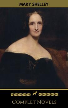 Читать Mary Shelley: Complete Novels (Golden Deer Classics) - Мэри Шелли