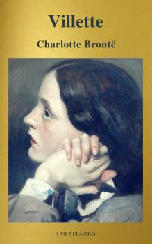 Читать Villette (A to Z Classics) - Шарлотта Бронте
