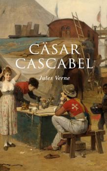 Читать Cäsar Cascabel - Жюль Верн