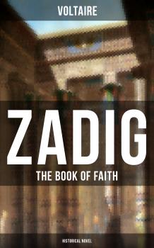 Читать ZADIG - The Book of Faith (Historical Novel) - Вольтер