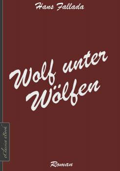 Читать Wolf unter Wölfen - Ханс Фаллада