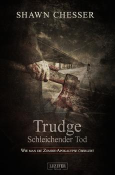 Читать TRUDGE - SCHLEICHENDER TOD - Shawn Chesser