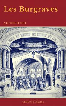 Читать Les Burgraves (Cronos Classics) - Виктор Мари Гюго