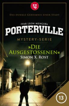 Читать Porterville - Folge 13: Die Ausgestoßenen - Simon X. Rost