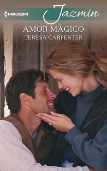Читать Amor mágico - Teresa Carpenter