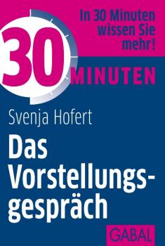 Читать 30 Minuten Das Vorstellungsgespräch - Svenja Hofert