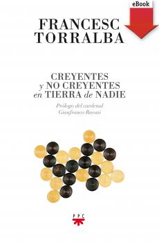 Читать Creyentes y no creyentes en tierra de nadie - Francesc Torralba Roselló