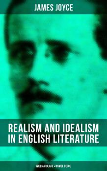 Читать REALISM AND IDEALISM IN ENGLISH LITERATURE: William Blake & Daniel Defoe - Джеймс Джойс