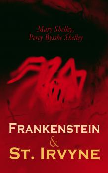 Читать Frankenstein & St. Irvyne - Мэри Шелли