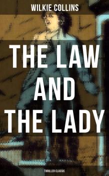 Читать The Law and The Lady (Thriller Classic) - Уилки Коллинз