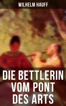 Читать Die Bettlerin vom Pont des Arts - Вильгельм Гауф
