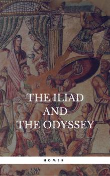Читать The Iliad & the Odyssey - Homer