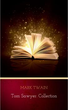 Читать Tom Sawyer: Collection - Марк Твен