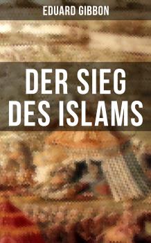 Читать Der Sieg des Islams - Eduard Gibbon