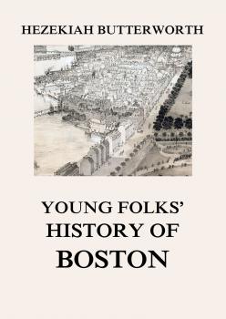 Читать Young Folks' History of Boston - Hezekiah  Butterworth