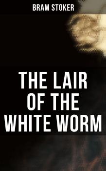 Читать THE LAIR OF THE WHITE WORM - Брэм Стокер