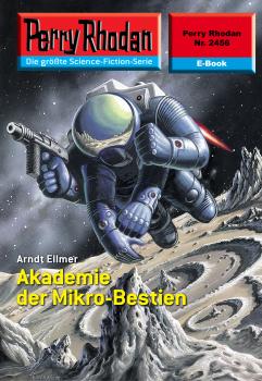 Читать Perry Rhodan 2456: Akademie der Mikro-Bestien - Arndt Ellmer