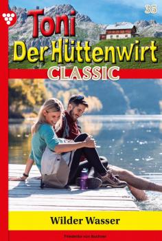 Читать Toni der Hüttenwirt Classic 35 – Heimatroman - Friederike von Buchner