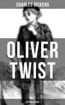 Читать OLIVER TWIST (Deutsche Ausgabe) - Чарльз Диккенс