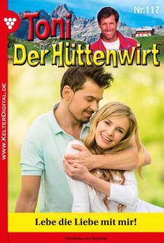 Читать Toni der Hüttenwirt 117 – Heimatroman - Friederike von Buchner