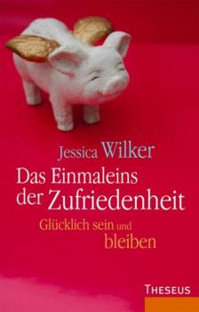 Читать Das Einmaleins der Zufriedenheit - Jessica Wilker