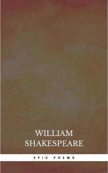 Читать Epic Poems - Уильям Шекспир