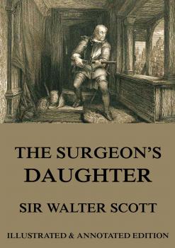 Читать The Surgeon's Daughter - Вальтер Скотт