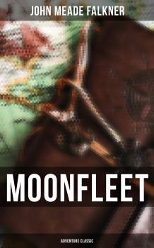 Читать Moonfleet (Adventure Classic) - John Meade Falkner