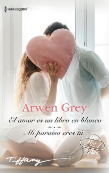 Читать El amor es un libro en blanco - Mi paraíso eres tú - Arwen Grey