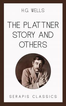 Читать The Plattner Story and Others (Serapis Classics) - Герберт Уэллс