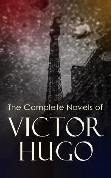 Читать The Complete Novels of Victor Hugo - Виктор Мари Гюго