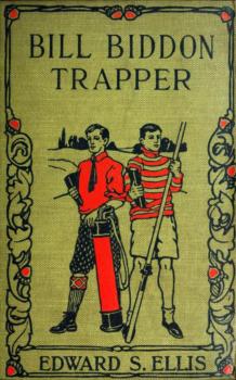 Читать Bill Biddon, Trapper or Life in the Northwest - Edward Sylvester Ellis