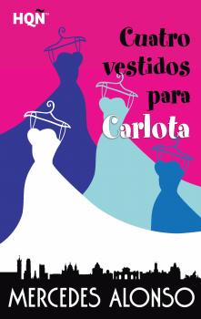 Читать Cuatro vestidos para Carlota - Mercedes Alonso
