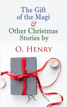 Читать The Gift of the Magi & Other Christmas Stories by O. Henry - О. Генри