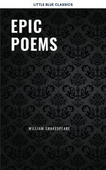 Читать Epic Poems - Уильям Шекспир