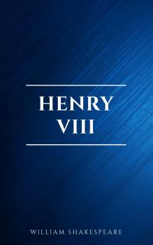 Читать Henry VIII - Уильям Шекспир