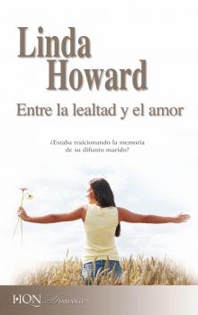 Читать Entre la lealtad y el amor - Linda Howard