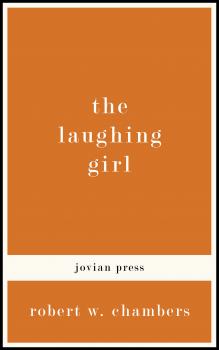Читать The Laughing Girl - Robert W. Chambers