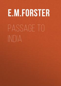 Читать Passage to India - E. M. Forster