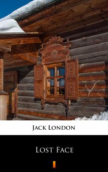 Читать Lost Face - Jack London