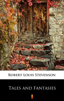 Читать Tales and Fantasies - Robert Louis Stevenson