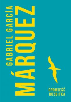Читать Opowieść rozbitka - Gabriel Garcia Marquez