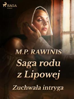 Читать Saga rodu z Lipowej: Zuchwała intryga - Marian Piotr Rawinis