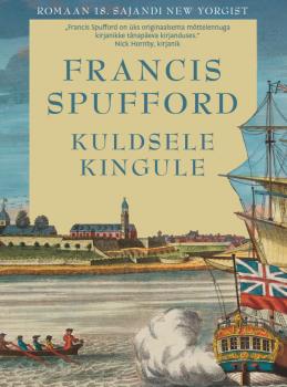 Читать Kuldsele kingule - Francis Spufford