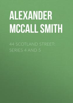 Читать 44 Scotland Street: Series 4 and 5 - Alexander McCall Smith