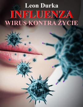 Читать Influenza - wirus kontra życie - Leon Durka